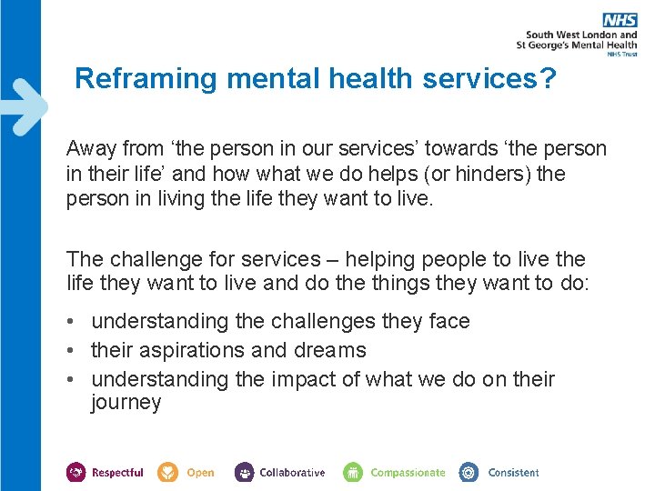 Reframing mental health services? Away from ‘the person in our services’ towards ‘the person Reframing mental health services? Away from ‘the person in our services’ towards ‘the person