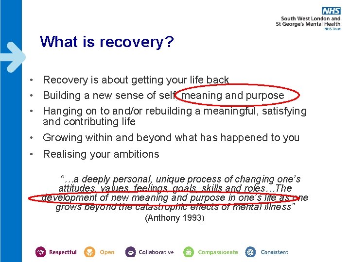 What is recovery? • Recovery is about getting your life back • Building a What is recovery? • Recovery is about getting your life back • Building a