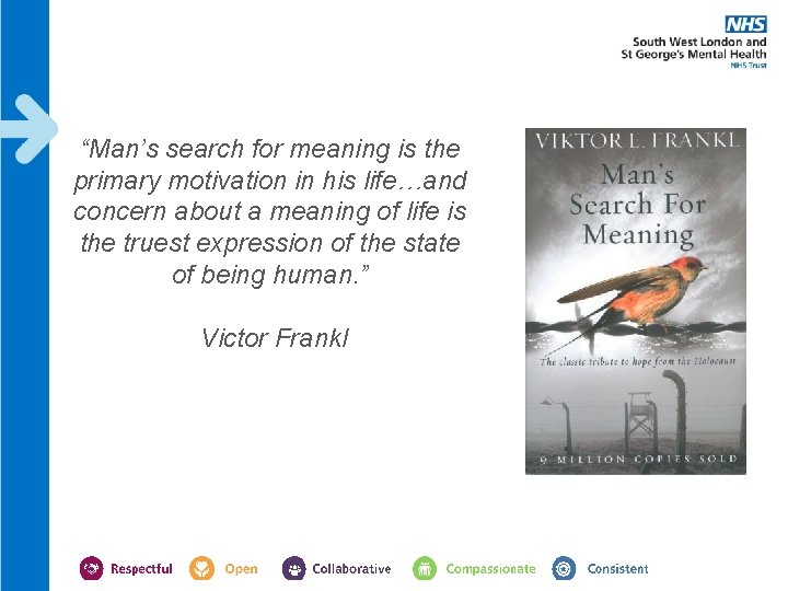 “Man’s search for meaning is the primary motivation in his life…and concern about a “Man’s search for meaning is the primary motivation in his life…and concern about a