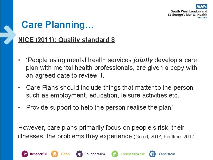 Care Planning… NICE (2011): Quality standard 8 • ‘People using mental health services jointly Care Planning… NICE (2011): Quality standard 8 • ‘People using mental health services jointly