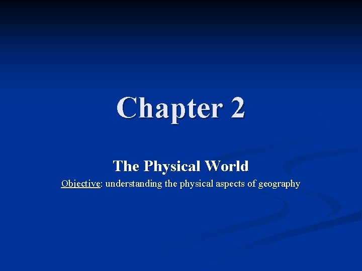 Chapter 2 The Physical World Objective understanding the