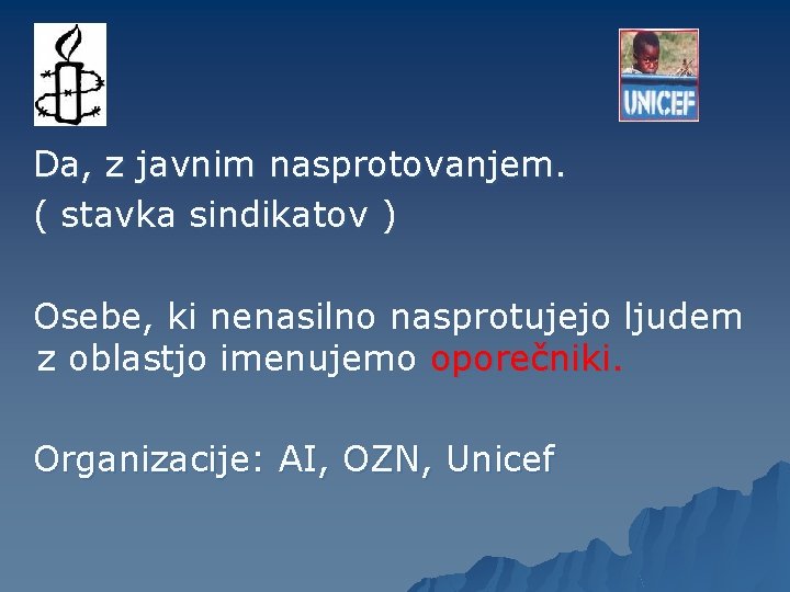 Da, z javnim nasprotovanjem. ( stavka sindikatov ) Osebe, ki nenasilno nasprotujejo ljudem z