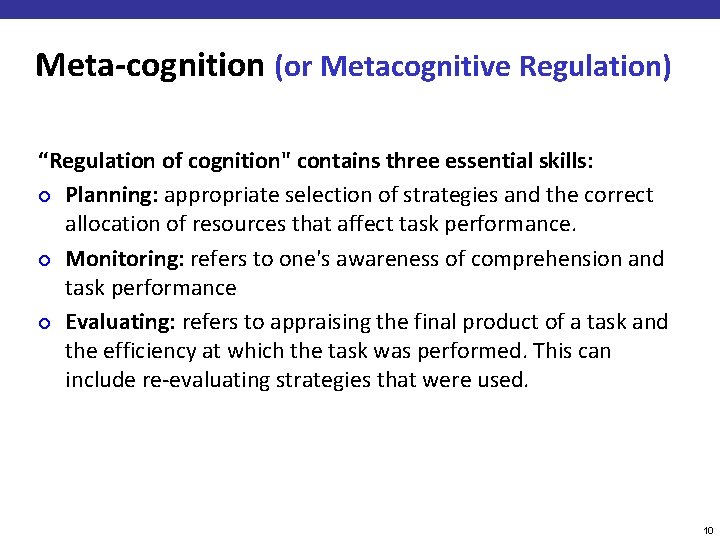 Meta-cognition (or Metacognitive Regulation) “Regulation of cognition" contains three essential skills: ¢ Planning: appropriate
