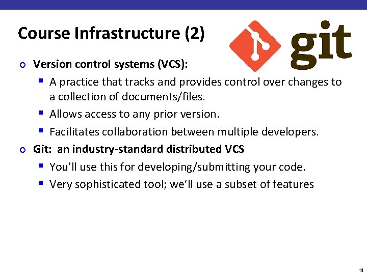 Course Infrastructure (2) ¢ ¢ Version control systems (VCS): § A practice that tracks