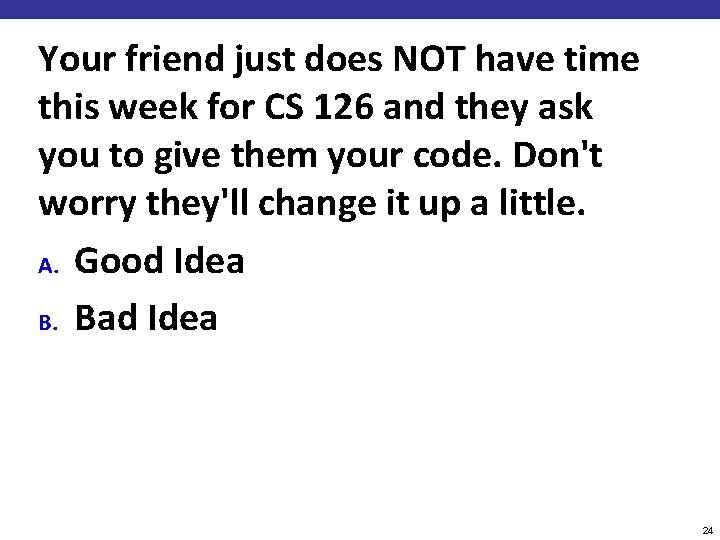 Your friend just does NOT have time this week for CS 126 and they