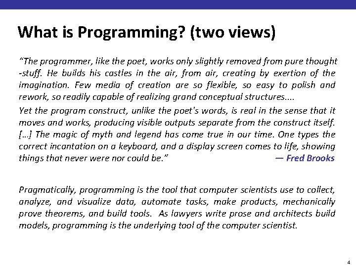 What is Programming? (two views) “The programmer, like the poet, works only slightly removed