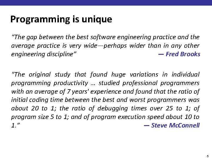 Programming is unique “The gap between the best software engineering practice and the average