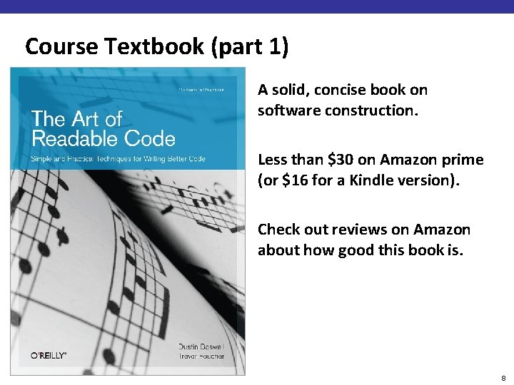 Course Textbook (part 1) A solid, concise book on software construction. Less than $30