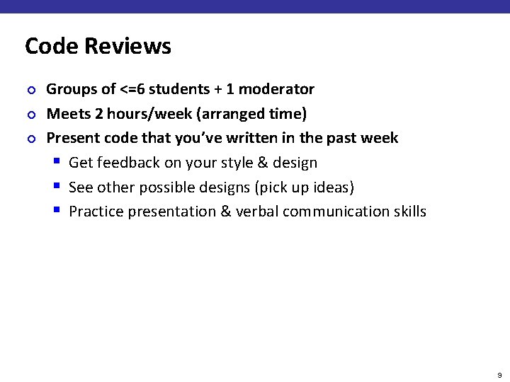 Code Reviews ¢ ¢ ¢ Groups of <=6 students + 1 moderator Meets 2