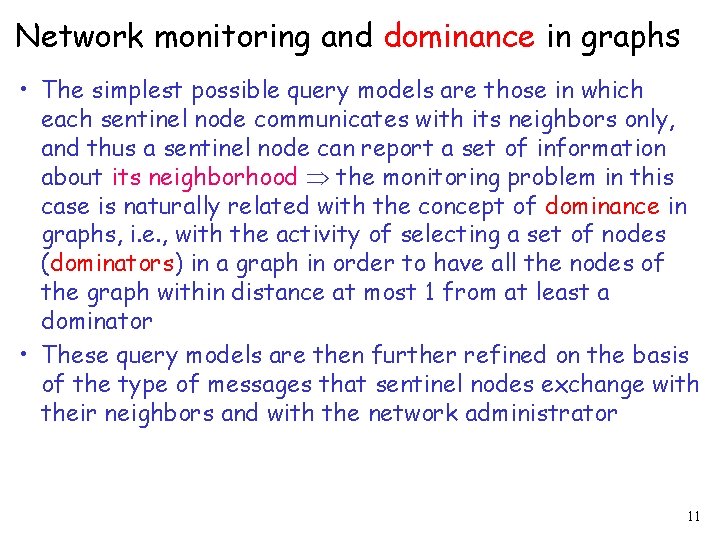 Network monitoring and dominance in graphs • The simplest possible query models are those