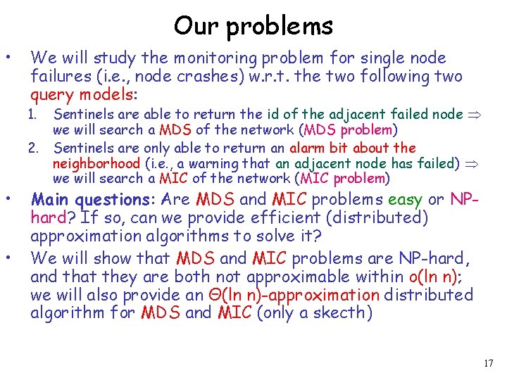 Our problems • We will study the monitoring problem for single node failures (i.