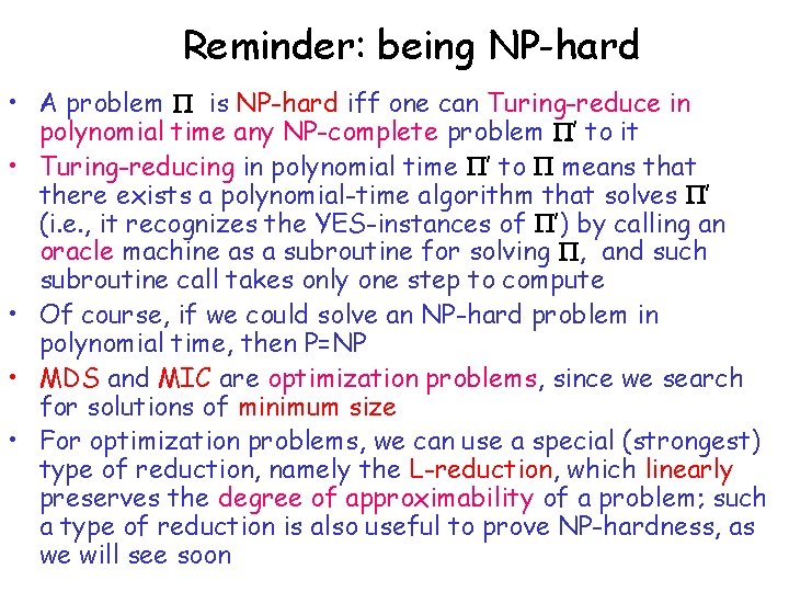 Reminder: being NP-hard • A problem P is NP-hard iff one can Turing-reduce in