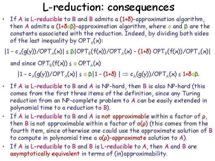 L-reduction: consequences • If A is L-reducible to B and B admits a (1+δ)-approximation