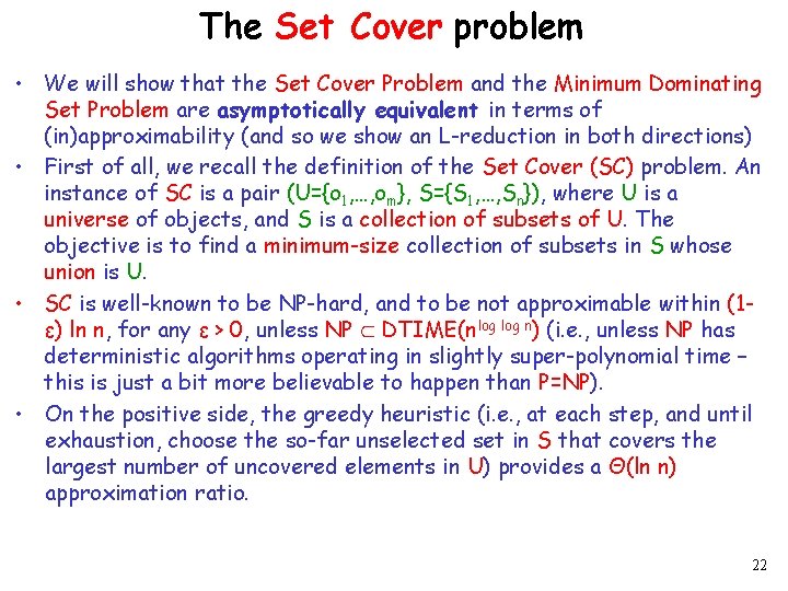 The Set Cover problem • We will show that the Set Cover Problem and