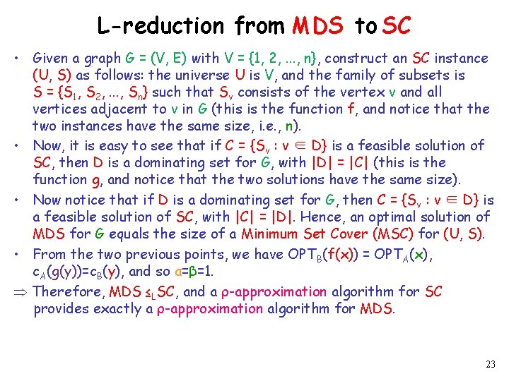 L-reduction from MDS to SC • Given a graph G = (V, E) with