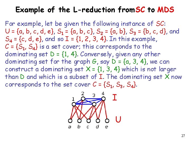 Example of the L-reduction from SC to MDS For example, let be given the