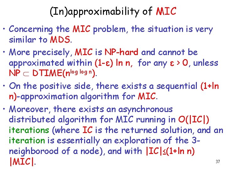 (In)approximability of MIC • Concerning the MIC problem, the situation is very similar to