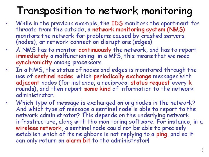 Transposition to network monitoring • • While in the previous example, the IDS monitors
