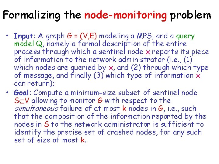 Formalizing the node-monitoring problem • Input : A graph G = (V, E) modeling