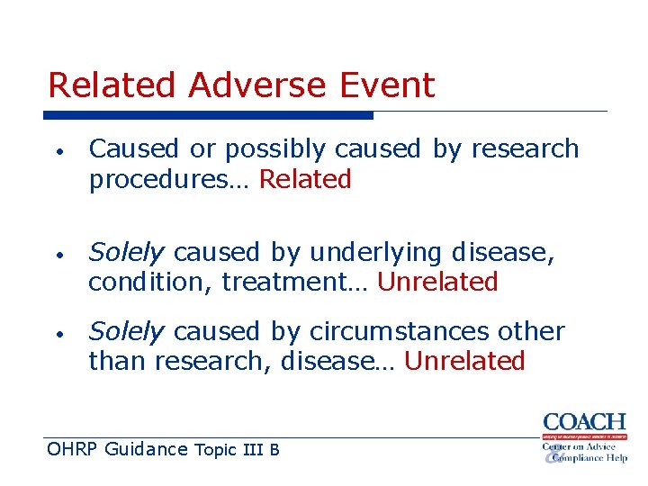 Related Adverse Event • Caused or possibly caused by research procedures… Related • Solely