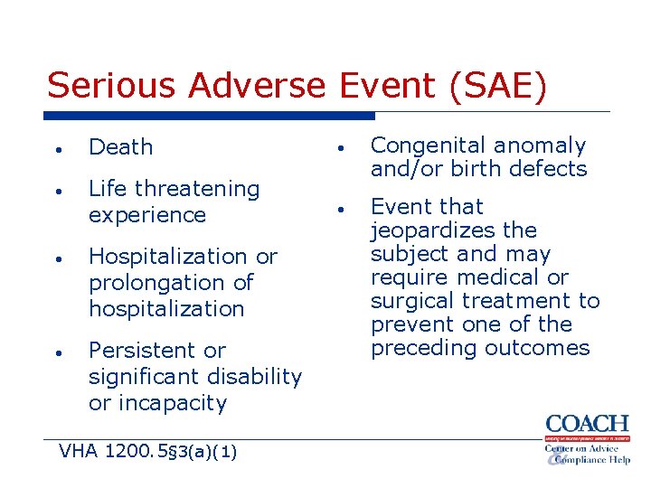 Serious Adverse Event (SAE) • Death • Life threatening experience • Hospitalization or prolongation