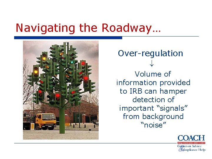Navigating the Roadway… Over-regulation Volume of information provided to IRB can hamper detection of