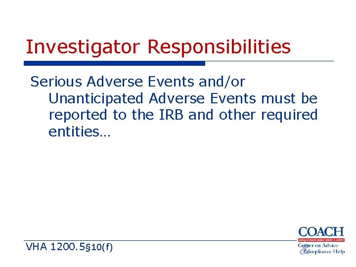 Investigator Responsibilities Serious Adverse Events and/or Unanticipated Adverse Events must be reported to the