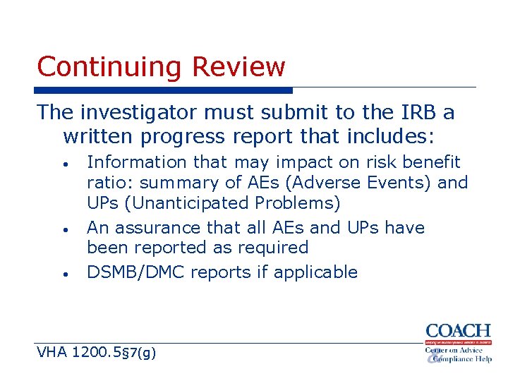 Continuing Review The investigator must submit to the IRB a written progress report that