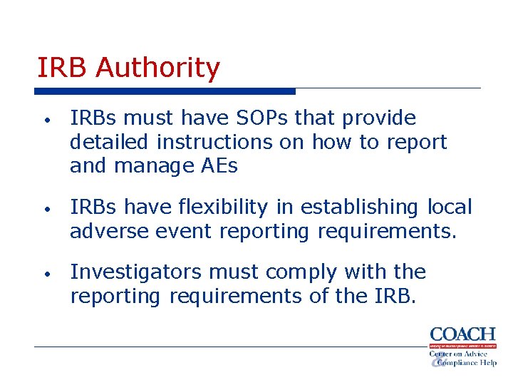 IRB Authority • IRBs must have SOPs that provide detailed instructions on how to