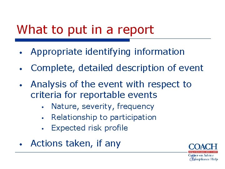 What to put in a report • Appropriate identifying information • Complete, detailed description