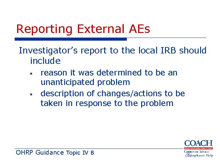 Reporting External AEs Investigator’s report to the local IRB should include • • reason