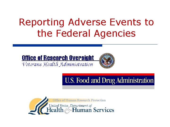 Reporting Adverse Events to the Federal Agencies Office of Human Research Protection 