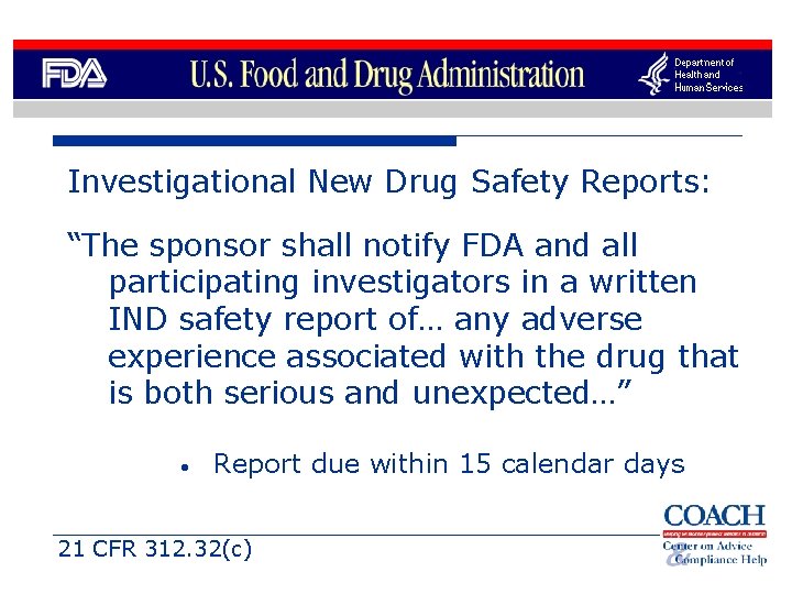 Investigational New Drug Safety Reports: “The sponsor shall notify FDA and all participating investigators