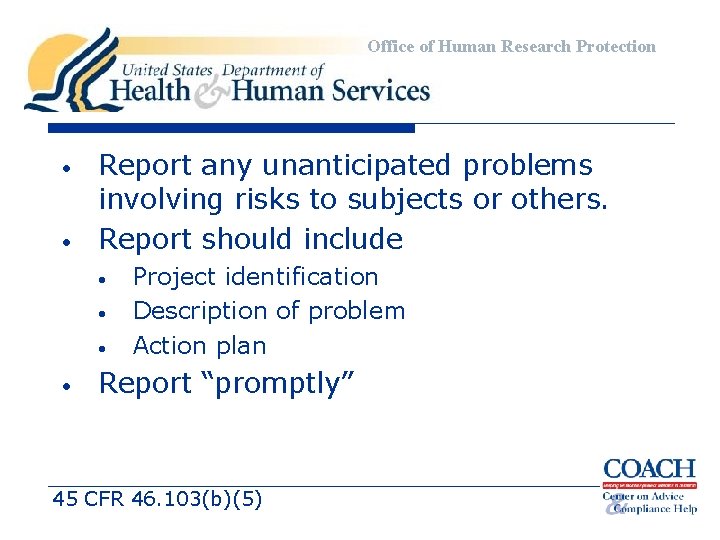 Office of Human Research Protection • • Report any unanticipated problems involving risks to