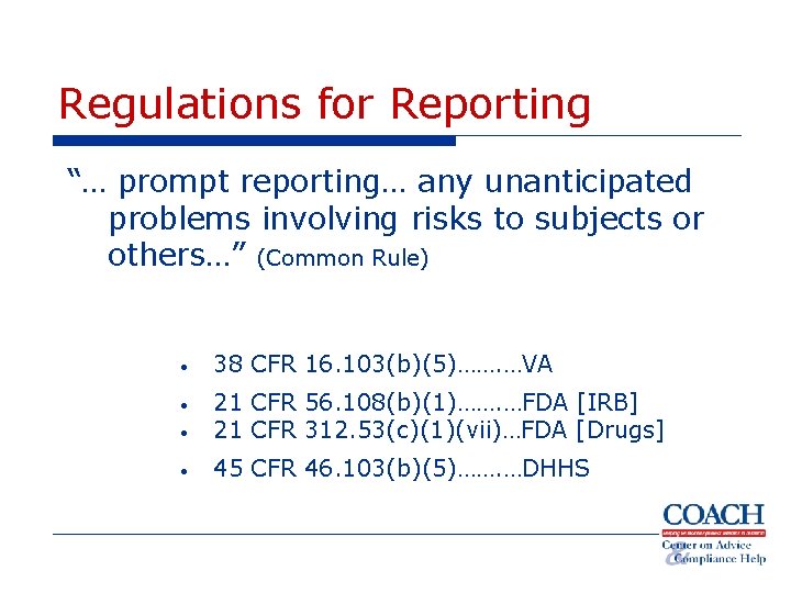 Regulations for Reporting “… prompt reporting… any unanticipated problems involving risks to subjects or