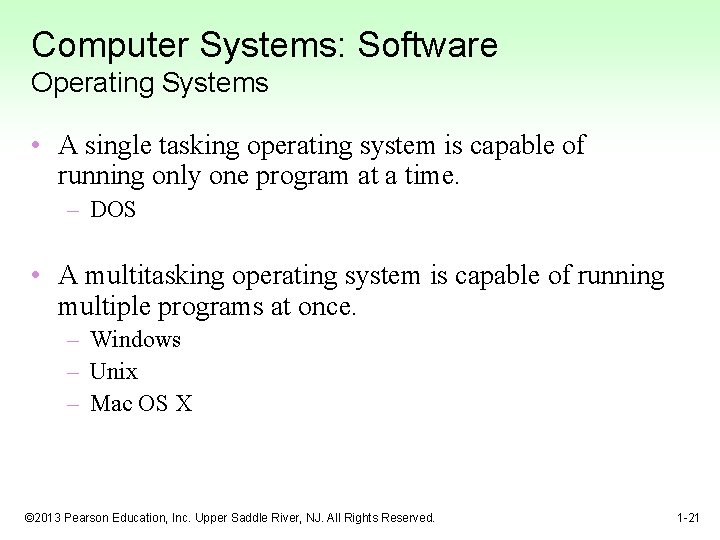 Computer Systems: Software Operating Systems • A single tasking operating system is capable of