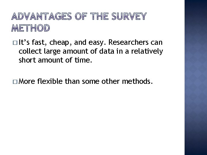 � It’s fast, cheap, and easy. Researchers can collect large amount of data in