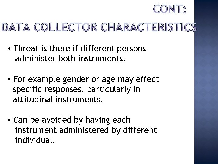  • Threat is there if different persons administer both instruments. • For example
