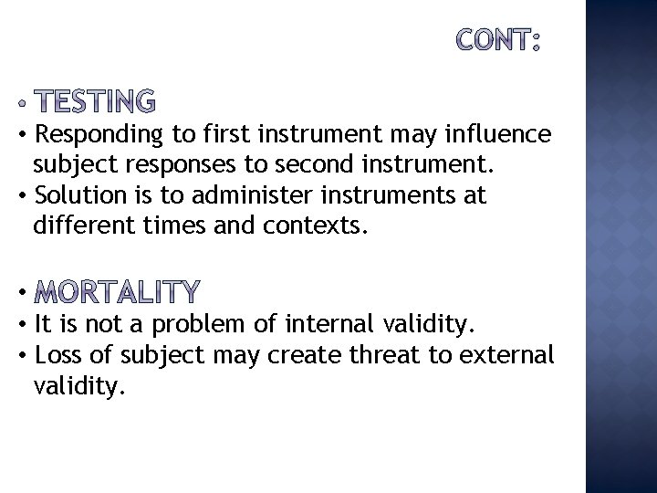CONT: • Responding to first instrument may influence subject responses to second instrument. •