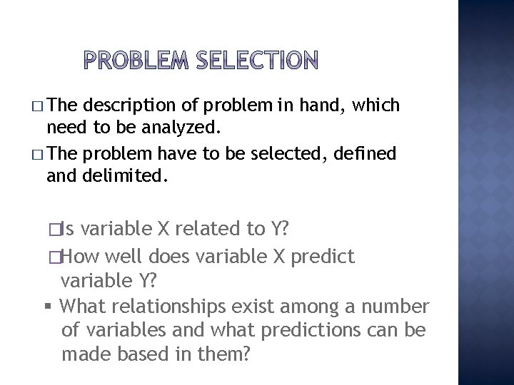 � The description of problem in hand, which need to be analyzed. � The