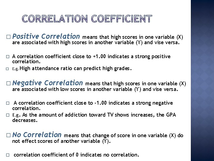 � Positive Correlation means that high scores in one variable (X) are associated with