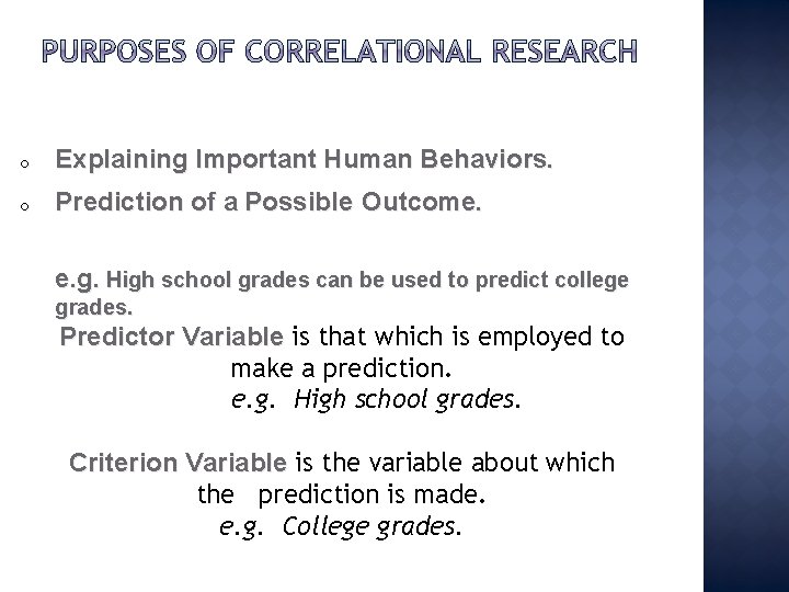 o Explaining Important Human Behaviors. o Prediction of a Possible Outcome. e. g. High
