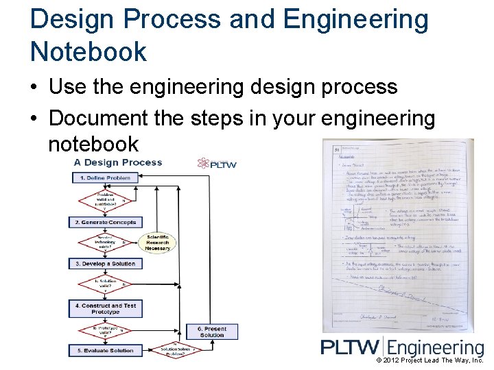 Design Process and Engineering Notebook • Use the engineering design process • Document the