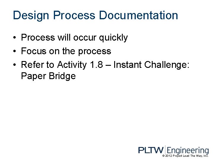 Design Process Documentation • Process will occur quickly • Focus on the process •
