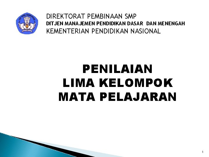 DIREKTORAT PEMBINAAN SMP DITJEN MANAJEMEN PENDIDIKAN DASAR DAN MENENGAH KEMENTERIAN PENDIDIKAN NASIONAL PENILAIAN LIMA