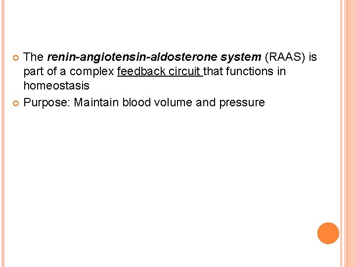 The renin-angiotensin-aldosterone system (RAAS) is part of a complex feedback circuit that functions in The renin-angiotensin-aldosterone system (RAAS) is part of a complex feedback circuit that functions in