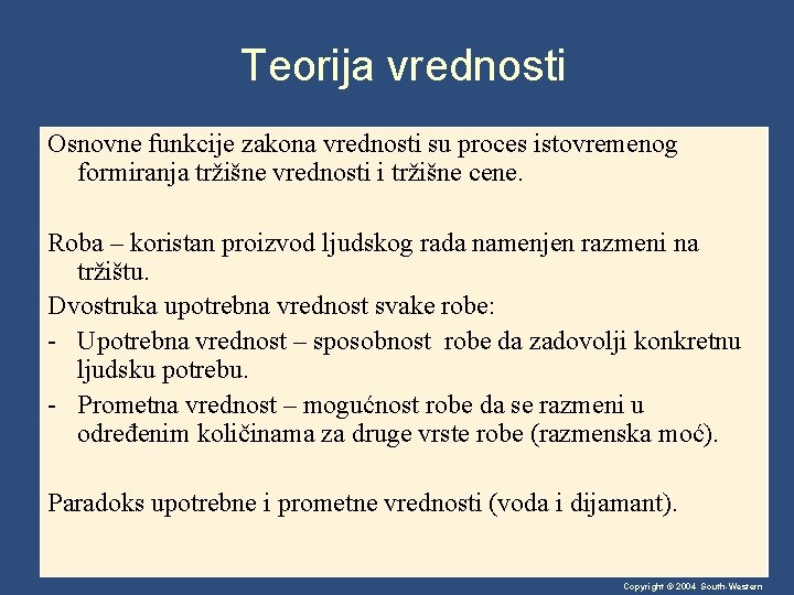 Teorija vrednosti Osnovne funkcije zakona vrednosti su proces istovremenog formiranja tržišne vrednosti i tržišne