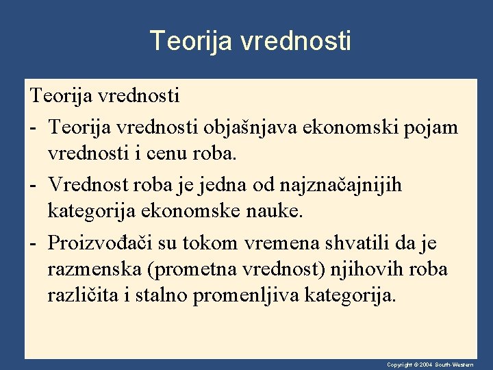 Teorija vrednosti - Teorija vrednosti objašnjava ekonomski pojam vrednosti i cenu roba. - Vrednost