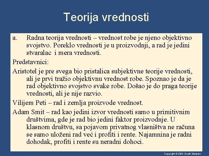 Teorija vrednosti a. Radna teorija vrednosti – vrednost robe je njeno objektivno svojstvo. Poreklo