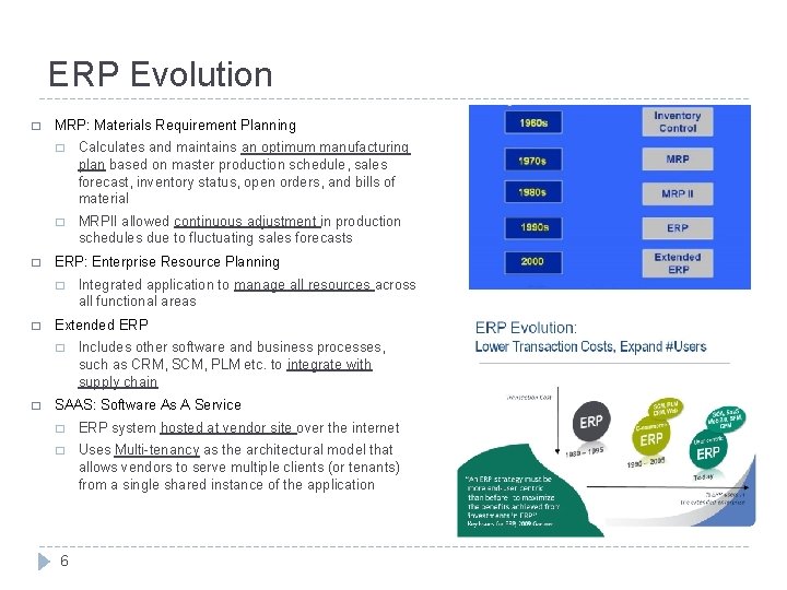 ERP Evolution � � MRP: Materials Requirement Planning � Calculates and maintains an optimum